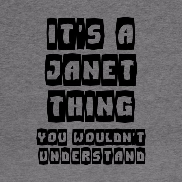 It's a JANET Thing You Wouldn't Understand  Name Gift - Classic  T-Shirt by shadow0